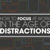 How to focus at work in the age of distractions Infographic on productivity