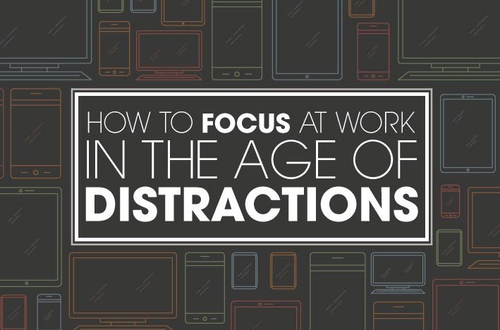 How to focus at work in the age of distractions